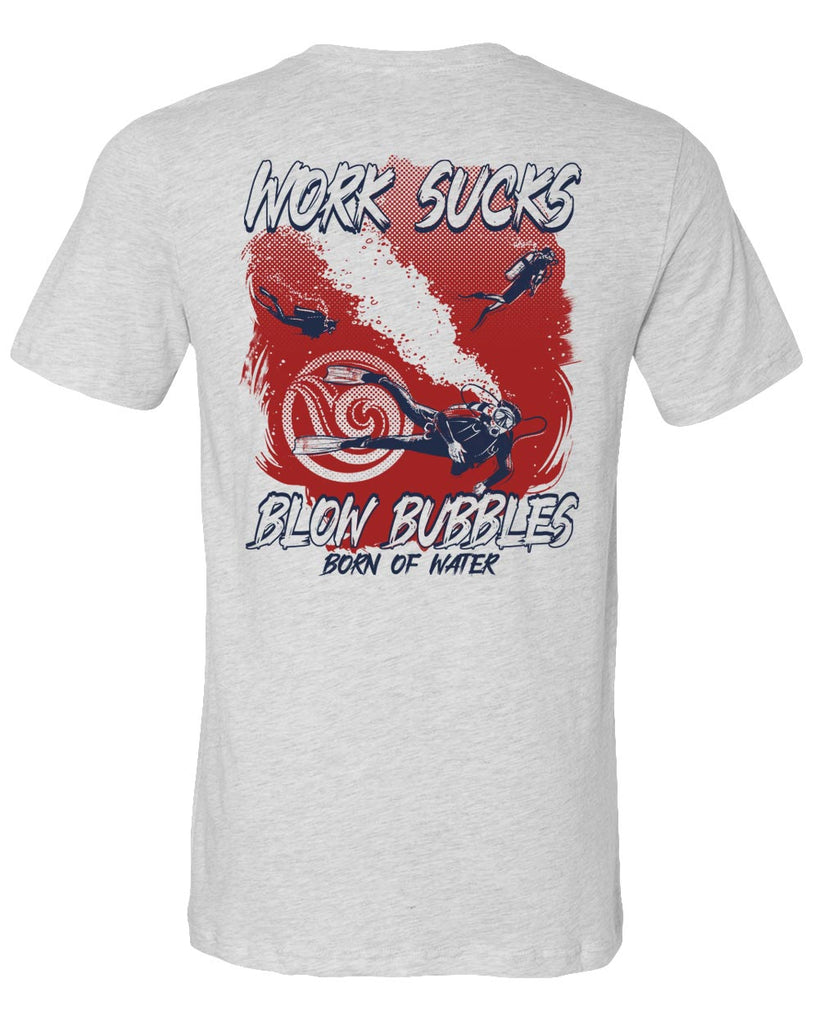 Work Sucks, Blow Bubbles Dive T-Shirt - Ash Gray - Back