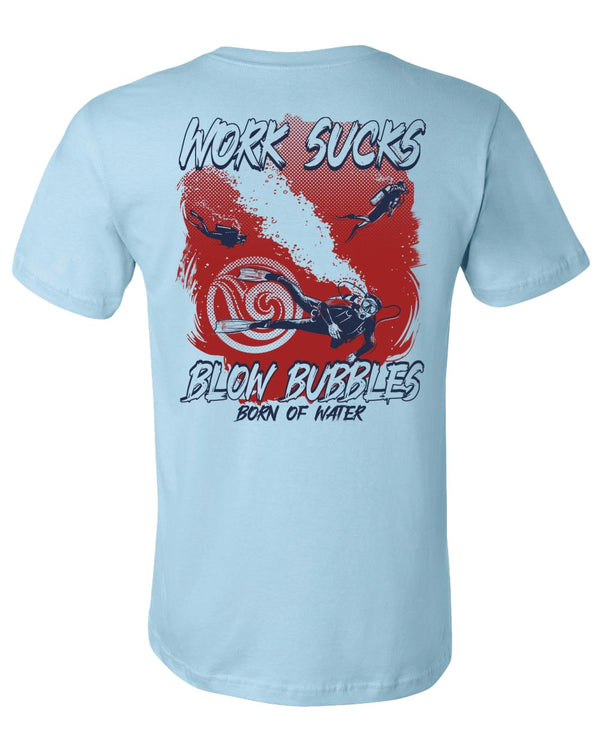 Work Sucks, Blow Bubbles Dive T-Shirt - Light Blue - Back